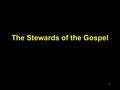 1 The Stewards of the Gospel. 2 4:1 (ESV), This is how one should regard us, as servants of Christ and stewards of the mysteries of God. Paul is one of.