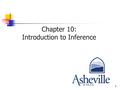 1 Chapter 10: Introduction to Inference. 2 Inference Inference is the statistical process by which we use information collected from a sample to infer.