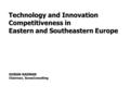 GORAN RADMAN Chairman, SenseConsulting Technology and Innovation Competitiveness in Eastern and Southeastern Europe.