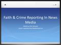 Faith & Crime Reporting In News Media EMS3O w/ Mr. Richards Lesson materials from MediaSmarts.ca.