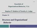 Copyright ©2012 Pearson Education Chapter 14 Structure and Organizational Behavior 14-1 Essentials of Organizational Behavior, 11/e Stephen P. Robbins.