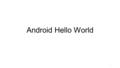 Android Hello World 1. Click on Start and type eclipse into the textbox 2.