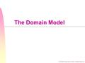 Copyright © Craig Larman. 2000 All Rights Reserved The Domain Model.