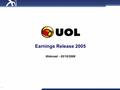 1 Earnings Release 2005 Webcast - 03/10/2006. 2 Highlights  EBITDA before IPO expenses was R$ 101.9 million in 2005, an increase of 100% over 2004. 