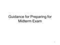 1 Guidance for Preparing for Midterm Exam. 2 Exam will be on Friday, August 14, 2015 Exam will be a maximum of two hours Exam will be all Essay Bring.