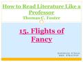 DANIELLE O’NEAL MRS. STRATTON How to Read Literature Like a Professor Thomas C. Foster 15. Flights of Fancy.