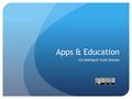 Apps & Education Liz Haering & Scott Stevens. Video Click to watch our intro video.
