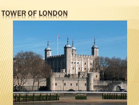  It includes not one, but 20 towers. The oldest of them — the White Tower which disappears the XI century and William the Conqueror's times. Today.