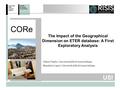 USI CORe The Impact of the Geographical Dimension on ETER database: A First Exploratory Analysis Valerio Veglio; Università della Svizzera Italiana Benedetto.