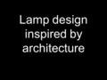 Lamp design inspired by architecture. Some examples…hanging from the ceiling.