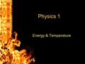 Physics 1 Energy & Temperature. C/WEnergy Transfer2-Jun-16 Aims:-4 list energy forms 5 draw energy transfer diagrams 6 explain what efficiency means Starter.