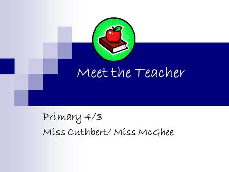 Meet the Teacher Primary 4/3 Miss Cuthbert/ Miss McGhee.
