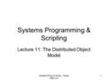 Systems Prog. & Script. - Heriot Watt Univ 1 Systems Programming & Scripting Lecture 11: The Distributed Object Model.