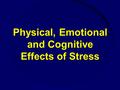 Physical, Emotional and Cognitive Effects of Stress.