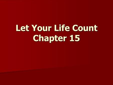 Let Your Life Count Chapter 15. Dear friends, do not be surprised at the painful trial you are suffering, as though something strange were happening to.