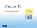 Copyright © 2010 Pearson Education, Inc. Chapter 15 Probability Rules!