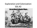 Exploration and Colonization SOL #2.  Early European exploration and colonization resulted in the redistribution of the world’s population as millions.