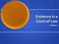 Evidence in a Court of Law Chapter 3. Admissibility of Evidence: Relevance Relevance Competence Competence.