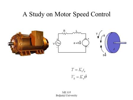 ME 335 Boğaziçi University A Study on Motor Speed Control.