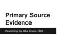 Primary Source Evidence Examining the Oka Crisis, 1990.