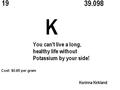 Facts about Potassium Potassium is a soft, highly reactive metallic element, it occurs only in nature as compounds. Potassium was formerly called Kalium,