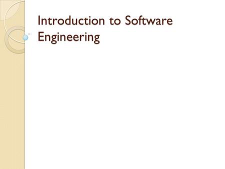 Introduction to Software Engineering. Why SE? Software crisis manifested itself in several ways [1]: ◦ Project running over-time. ◦ Project running over-budget.