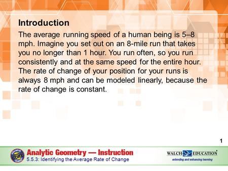 Introduction The average running speed of a human being is 5–8 mph. Imagine you set out on an 8-mile run that takes you no longer than 1 hour. You run.