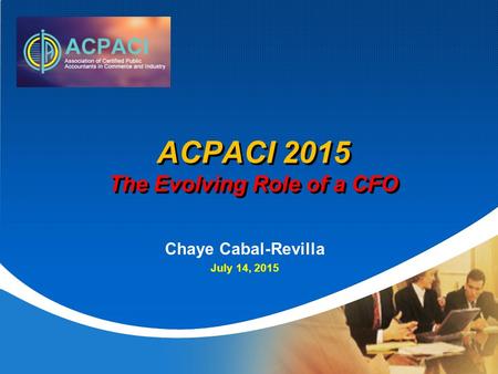Company LOGO ACPACI 2015 The Evolving Role of a CFO Chaye Cabal-Revilla July 14, 2015.