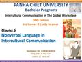 PANHA CHIET UNIVERSITY Bachelor Programs Intercultural Communication in The Global Workplace Fifth Edition Iris Varner & Linda Beamer Chapter 6 Nonverbal.