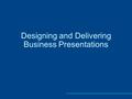 Designing and Delivering Business Presentations. Guidelines for Planning an Effective Presentation Select a topic of interest to you and the audience.