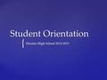 { Student Orientation Decatur High School 2014-2015.