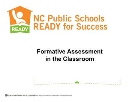 Formative Assessment in the Classroom. Objectives for Today Define formative assessment Identify attributes and key features of formative assessment Discuss.