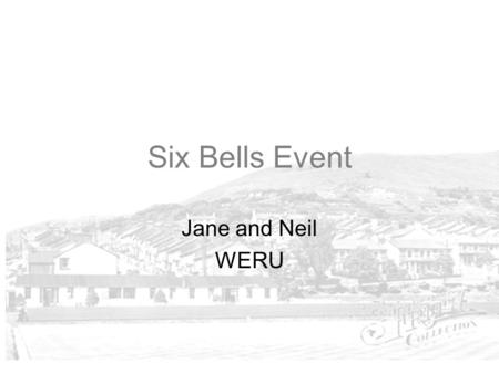 Six Bells Event Jane and Neil WERU. Valleys Regional Park Six Bells One Day Event in June Six Bells Event - background The Survey – practical details.