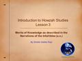 Introduction to Howzah Studies Lesson 3 Merits of Knowledge as described in the Narrations of the Infallibles (a.s.) By Sheikh Safdar Razi.