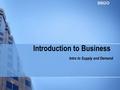 Introduction to Business Intro to Supply and DemandBBI2O.
