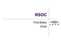 RSOC Fred Baker Chair. What is the RSOC supposed to do? RSOC is tasked with hiring and overseeing the activities and budget of the RFC Series Editor,