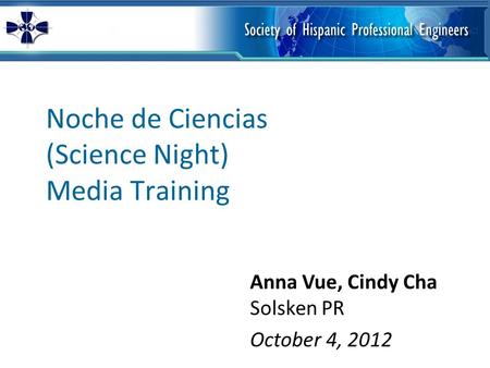 Noche de Ciencias (Science Night) Media Training Anna Vue, Cindy Cha Solsken PR October 4, 2012.