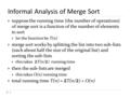Informal Analysis of Merge Sort  suppose the running time (the number of operations) of merge sort is a function of the number of elements to sort  let.