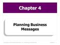 Chapter 4 Planning Business Messages 1Chapter 4 - Copyright © 2014 Pearson Education, Inc. publishing as Prentice Hall.