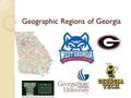 Geographic Regions of Georgia. Blue Ridge Mountains I am located in the Northeastern part of Georgia! I am made up of mountains, ridges, and basins!