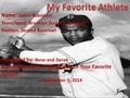 Name: Jackie Robinson Team/Sport: Brooklyn Dodgers, Baseball Position: Second Baseman Presented by: Rene and Derek Activity Number 6 “Biography of Your.