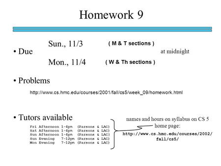 Homework 9 Due ( M & T sections ) ( W & Th sections ) at midnight Sun., 11/3 Mon., 11/4 Problems