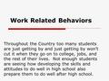 Work Related Behaviors Throughout the Country too many students are just getting by and just getting by won’t cut it when they go on to college, jobs,