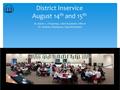 District Inservice August 14 th and 15 th Dr. Kevin L. O’Gorman, Chief Academic Officer Dr. Rodney Thompson, Superintendent.