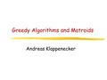 Greedy Algorithms and Matroids Andreas Klappenecker.