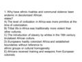 1. Why have ethnic rivalries and communal violence been endemic in decolonized African states? A) The level of civilization in Africa was more primitive.