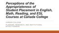 Perceptions of the Appropriateness of Student Placement in English, Math, Reading, and ESL Courses at Cañada College CAÑADA COLLEGE PLANNING, RESEARCH,