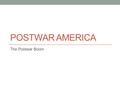 POSTWAR AMERICA The Postwar Boom. Review Race for the H-bomb Policy of Brinkmanship CIA Warsaw Pact Eisenhower Doctrine Khrushchev takes over following.