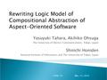 Rewriting Logic Model of Compositional Abstraction of Aspect-Oriented Software FOAL '10Mar. 15, 2010 Yasuyuki Tahara, Akihiko Ohsuga The University of.