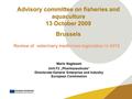 Review of veterinary medicines legislation in 2010 Mario Nagtzaam Unit F2 „Pharmaceuticals“ Directorate-General Enterprise and Industry European Commission.